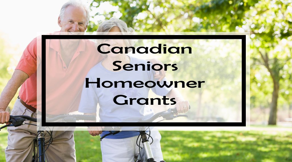 Canadian Seniors Homeowner Grants Over 100 Grants Rebates Tax 