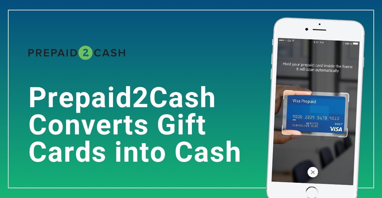 The Prepaid2Cash Mobile App Allows Consumers To Convert Prepaid Gift The Prepaid2Cash Mobile App Allows Consumers To Convert Prepaid Gift