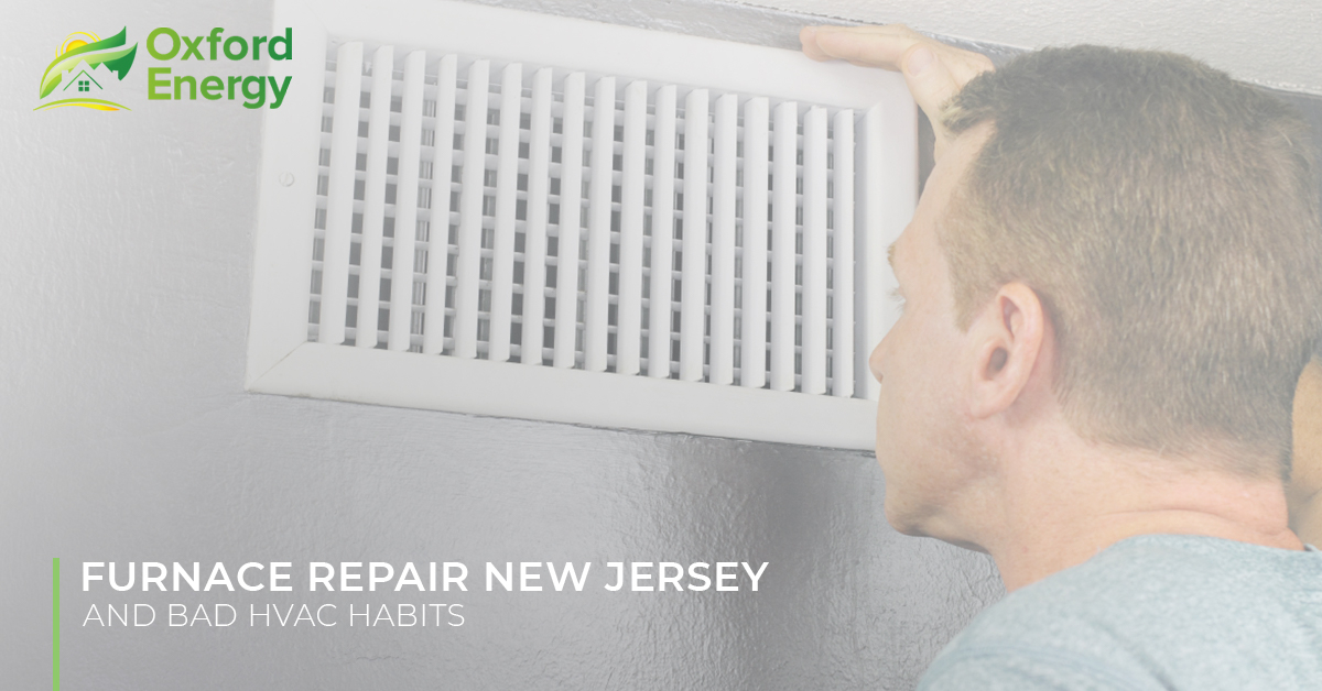 Furnace Repair New Jersey Change Your Bad HVAC Habits Furnace Repair New Jersey Change Your Bad HVAC Habits