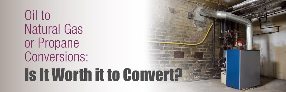 Oil To Natural Gas Or Propane Conversions Is It Worth It To Convert 