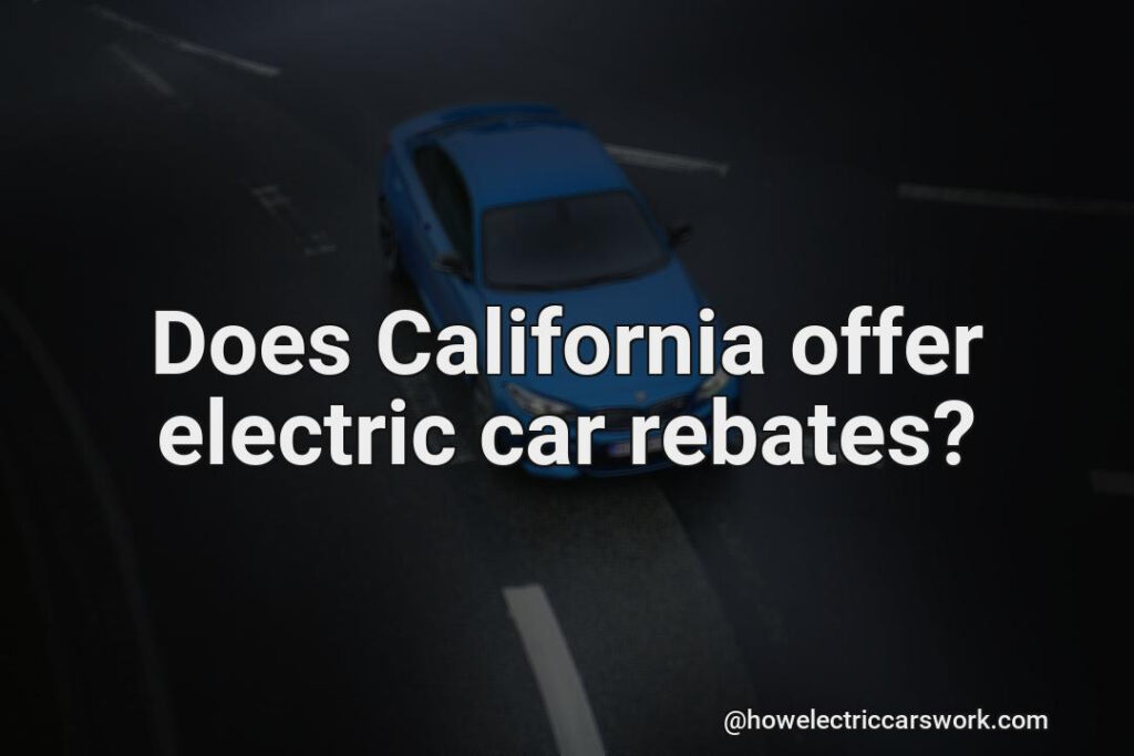 Does California Offer Electric Car Rebates 