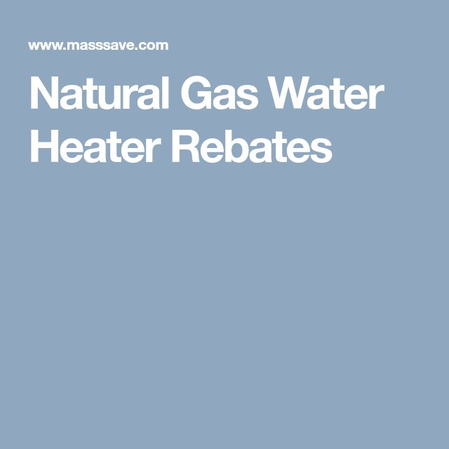 Natural Gas Water Heater Rebates Natural Gas Water Heater Gas Water 