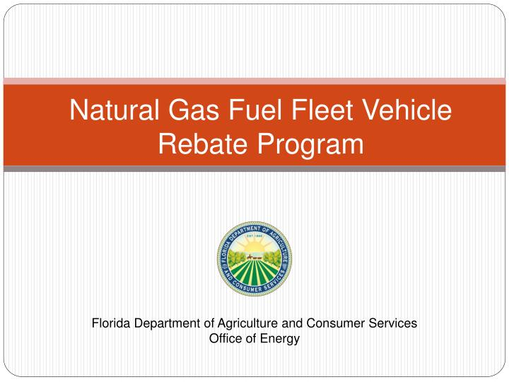 PPT Natural Gas Fuel Fleet Vehicle Rebate Program PowerPoint 