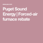 Puget Sound Energy Forced Air Furnace Rebate Forced Air Furnace
