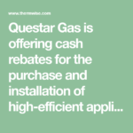 Questar Gas Is Offering Cash Rebates For The Purchase And Installation