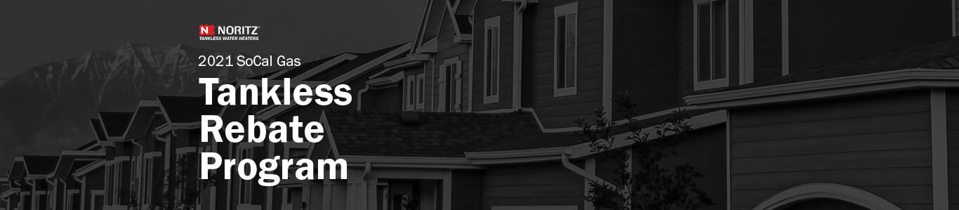 SoCal Gas Rebates Noritz Tankless Water Heaters Noritz SoCal Gas Rebates Noritz Tankless Water Heaters Noritz