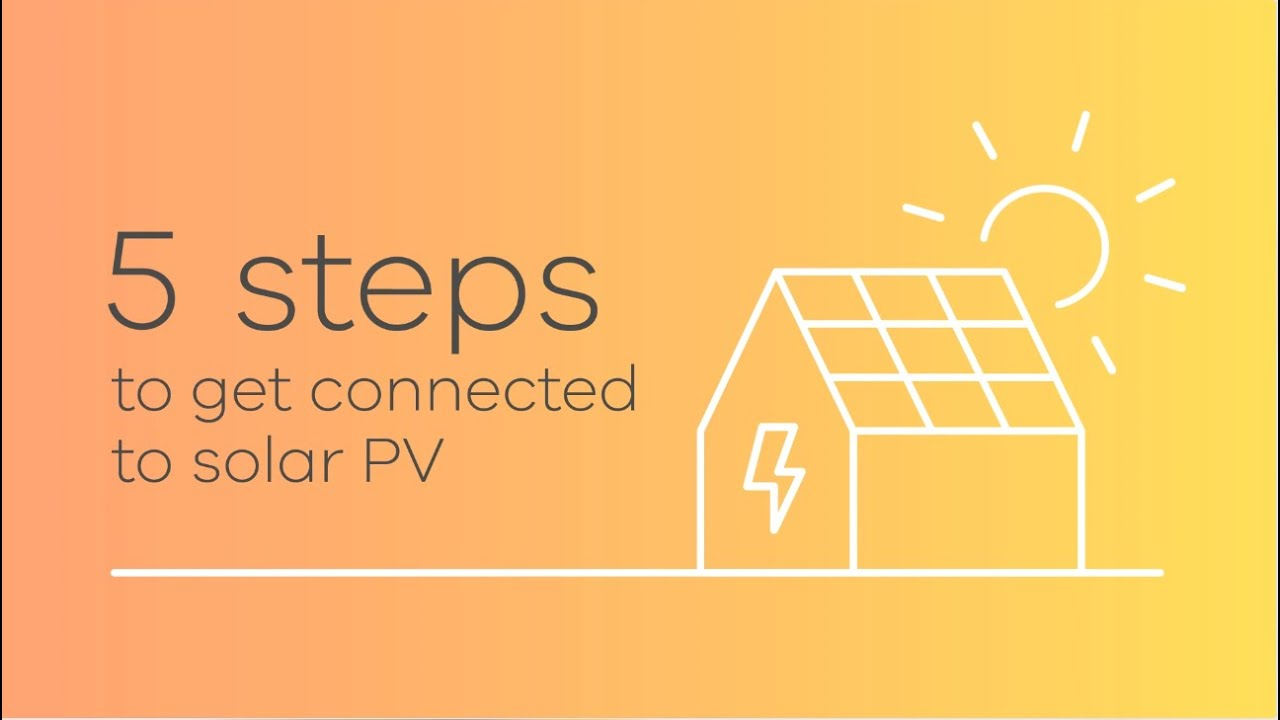 5 Steps To Get Connected To Solar PV July 2021 YouTube 5 Steps To Get Connected To Solar PV July 2021 YouTube