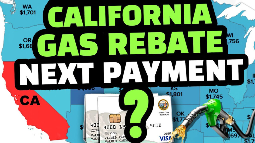 CALIFORNIA GAS REBATE GAS TAX MIDDLE CLASS TAX REFUND NEXT PAYMENT 