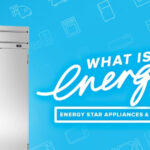 Energy Star Appliances Rebates Explained