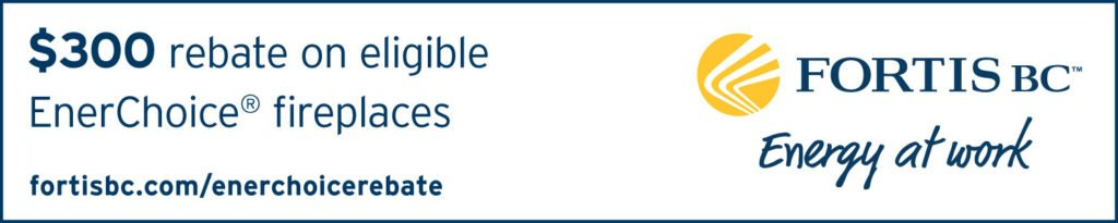 FortisBC EnerChoice Rebate Vancouver Gas Fireplaces