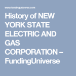 History Of NEW YORK STATE ELECTRIC AND GAS CORPORATION
