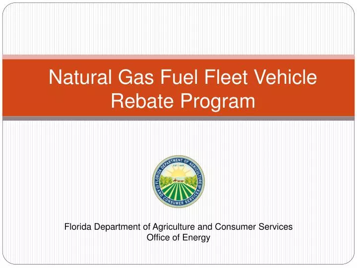 PPT Natural Gas Fuel Fleet Vehicle Rebate Program PowerPoint PPT Natural Gas Fuel Fleet Vehicle Rebate Program PowerPoint